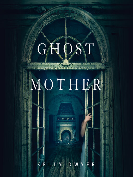 Title details for Ghost Mother by Kelly Dwyer - Available